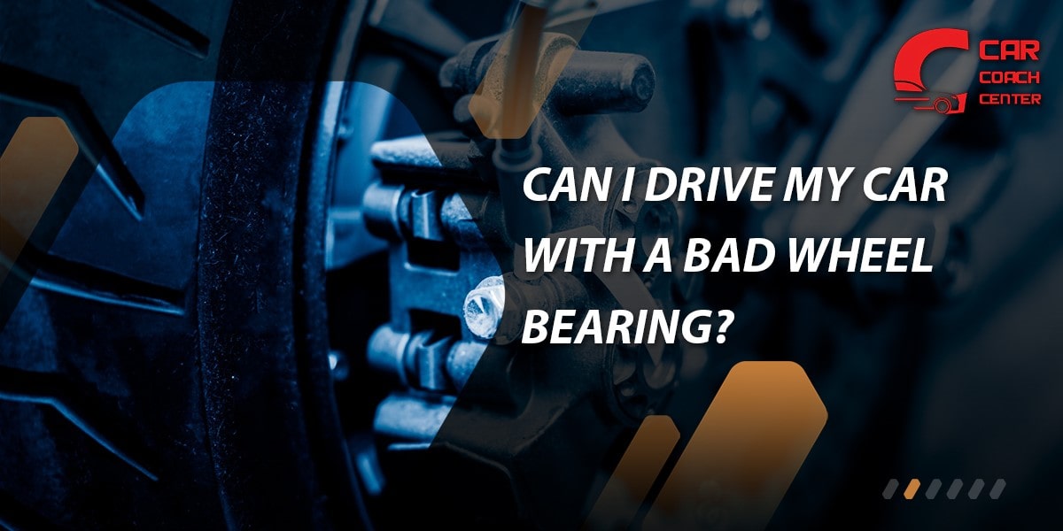 can I drive my car with a bad wheel bearing