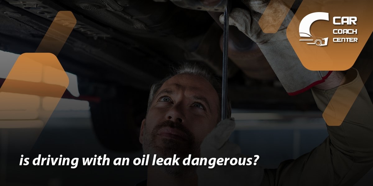 is driving with an oil leak dangerous?