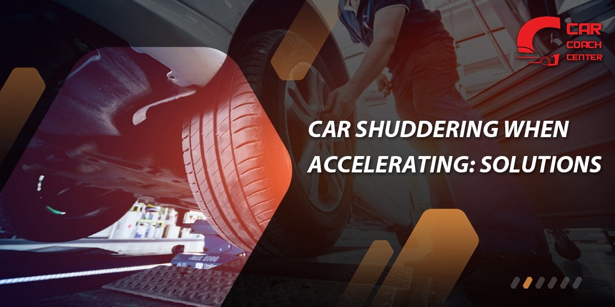 Car Shuddering When Accelerating: Solutions