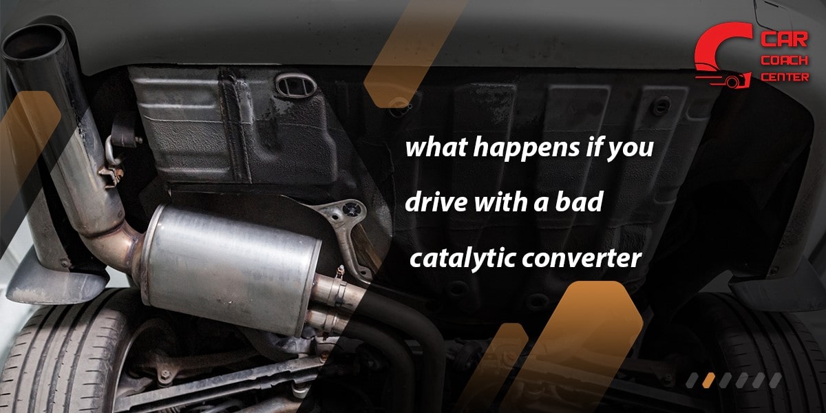 What happens if you drive a bad catalytic converter