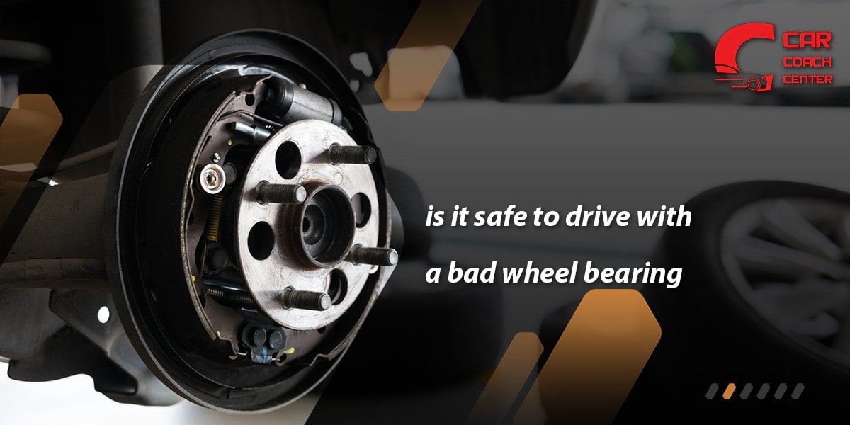 Is it safe to drive with a bad wheel bearings