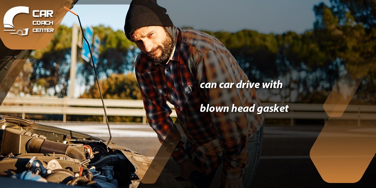 Can You Drive A Car With A Blown Head Gasket