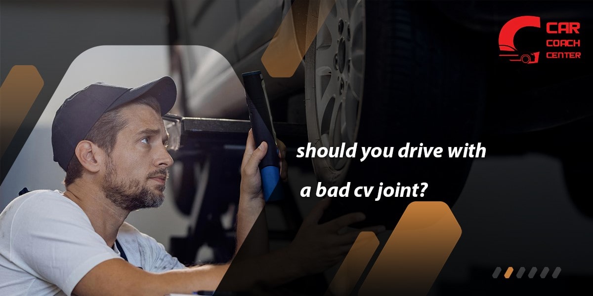 should you drive with a bad cv joint?