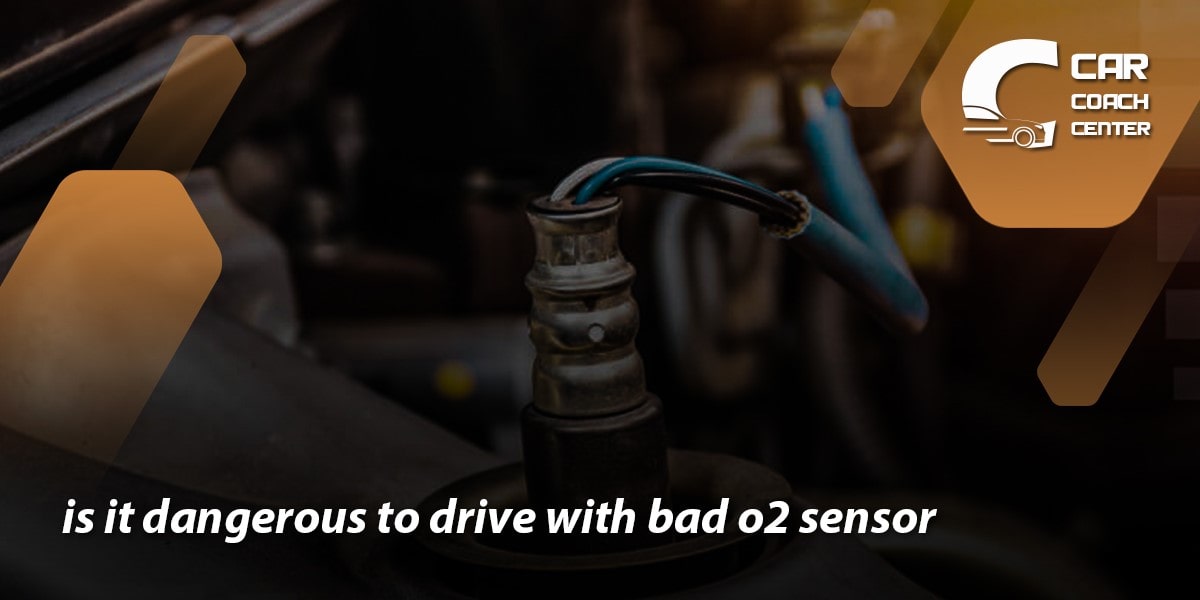 is it dangerous to drive with bad o2 sensor?