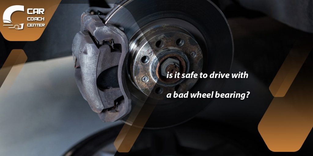 is it safe to drive with a bad wheel bearing?