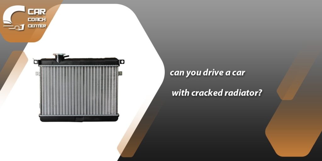 Can You Drive With A Cracked Radiator