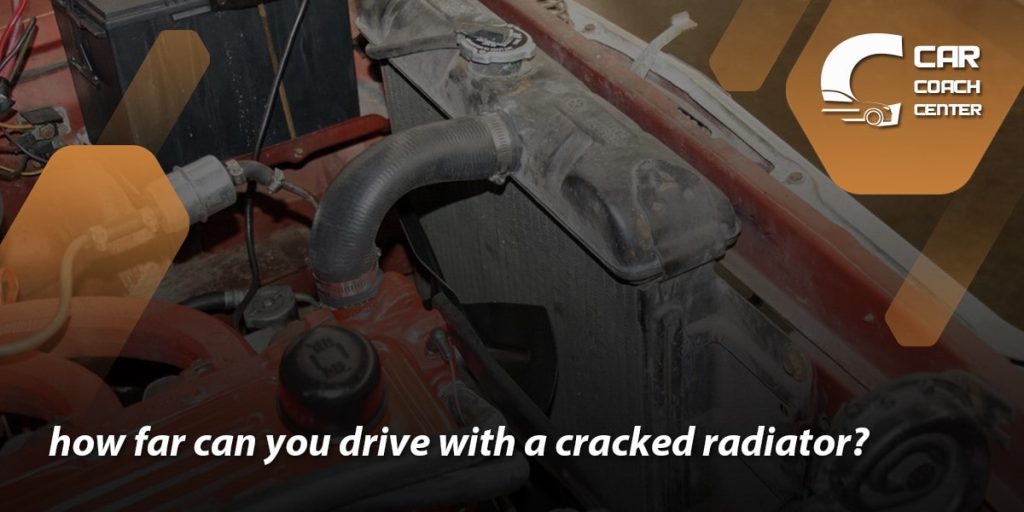 how far Can You Drive With A Cracked Radiator