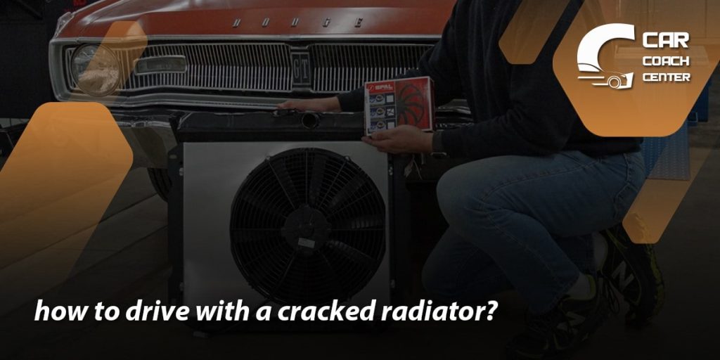 how to Drive With A Cracked Radiator?