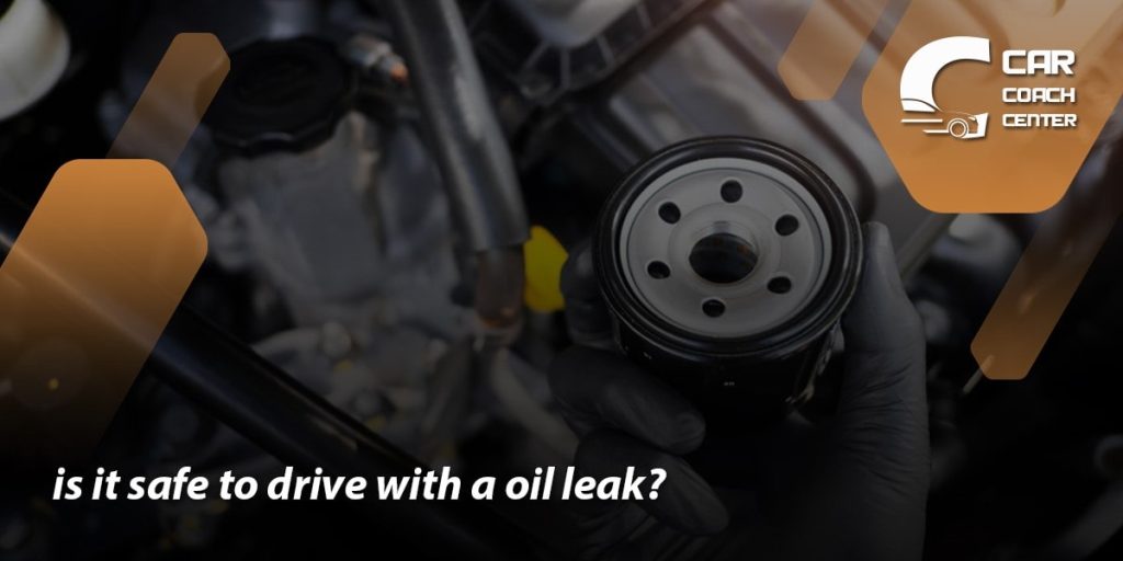 is it safe to Drive With an Oil Leak