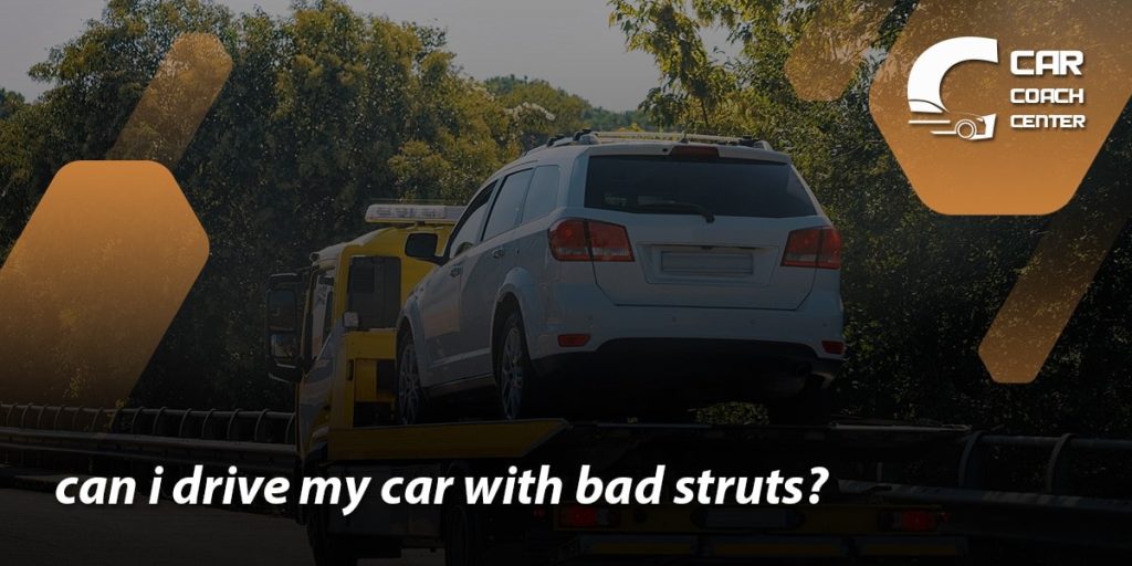 Can i Drive With Bad Struts