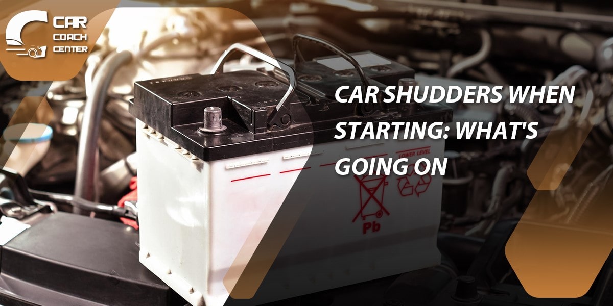 Car Shudders When Starting: What's Going On?