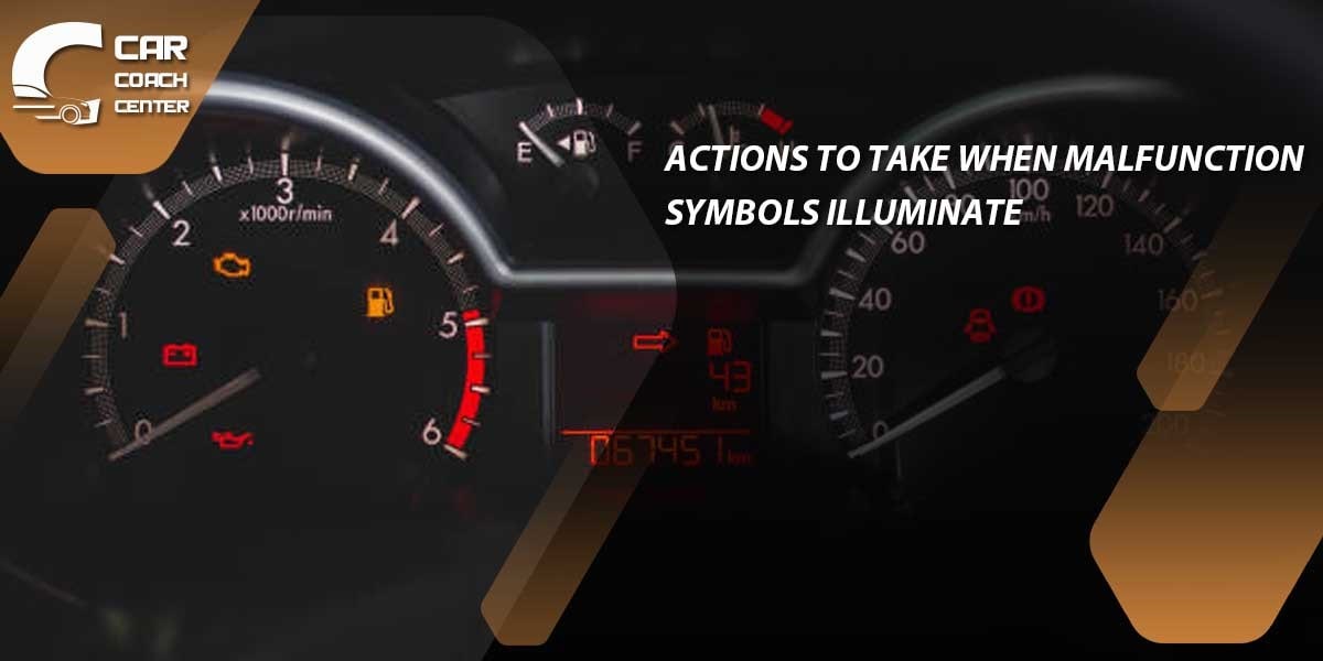 Actions to Take When Malfunction Symbols Illuminate