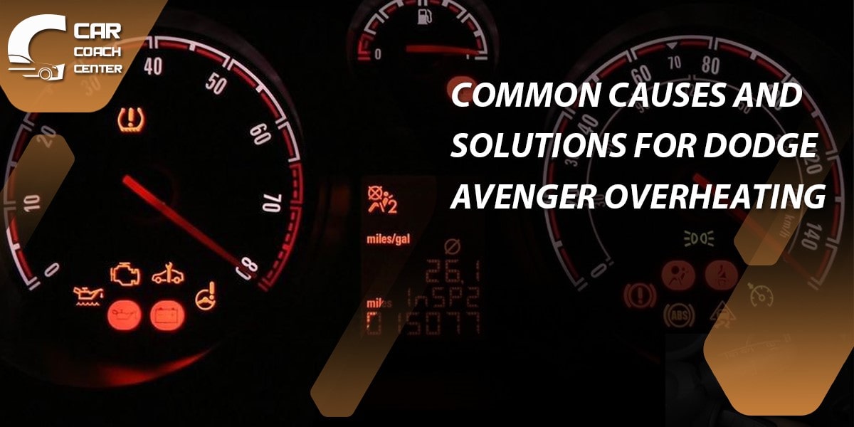 Common Causes and Solutions for Dodge Avenger Overheating