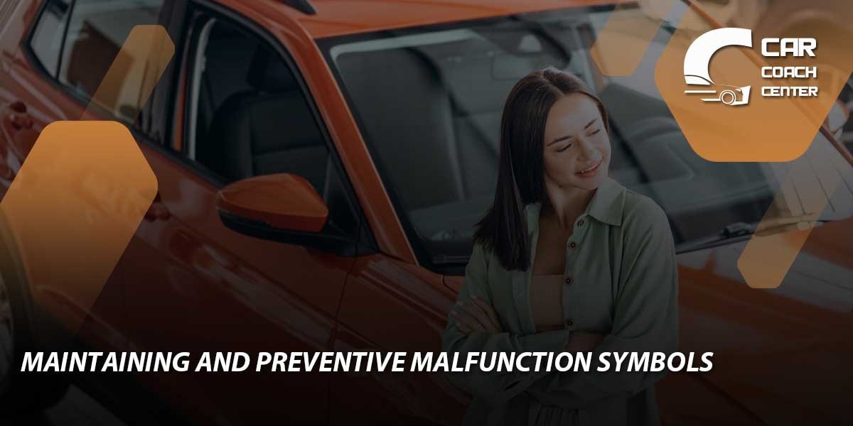 Maintaining and Preventing Malfunction Symbols