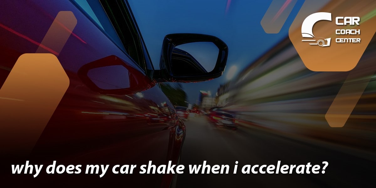 Car Shaking While Accelerating Proven Techniques for 2023