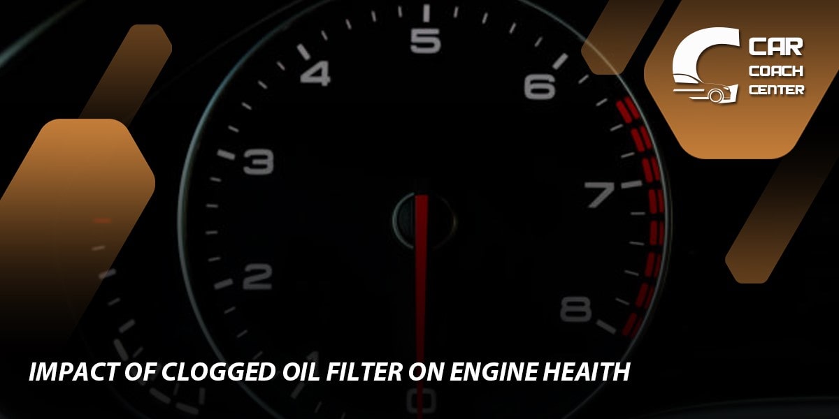 Impact of a Clogged Oil Filter on Engine Health