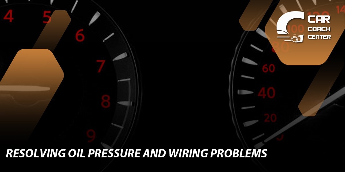 Resolving Oil Pressure Sensor and Wiring Problems